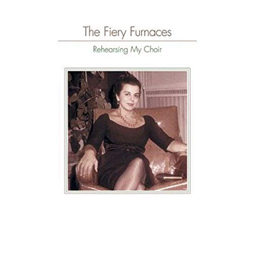 FIERY FURNACES - REHEARSING MY CHOIR - New CD ALBUM