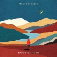 Me and My Friends - Before I Saw The Sea CD - CD