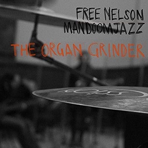 FREE NELSON MANDOOMJ - ORGAN GRINDER - New Vinyl Record VL