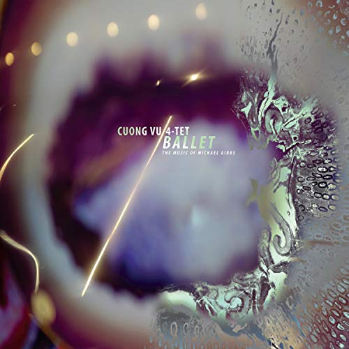 CUONG VU 4TE - BALLET (THE MUSIC OF MICHAEL GIBBS) - New Vinyl Record