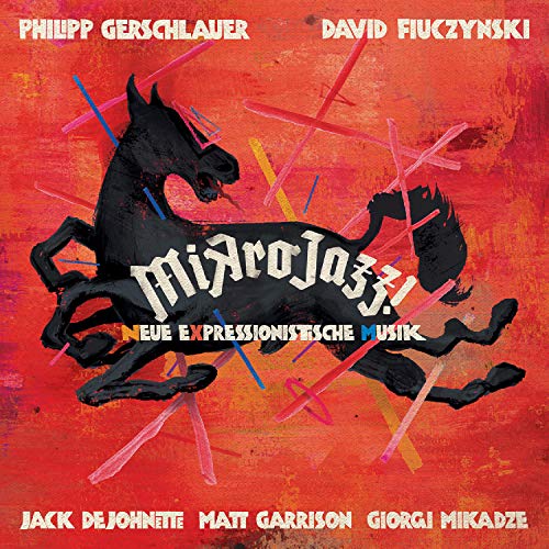 Philipp Gerschlauer - Mikrojazz! Neue Expressionistische Musik - New V