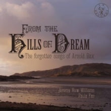 From The Hills Of Dream: The Forgotten Songs of Arnold Bax - CD