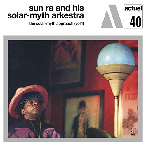 Sun Ra and His Solar-Myth Arkestra - The Solar-Myth Approach, Vol. 1 (