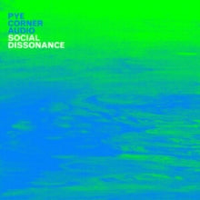 PYE CORNER AUDIO - SOCIAL DISSONANCE - Vinyl Record VL