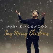 MARK KINGSWOOD - SAY MERRY CHRISTMAS - CD