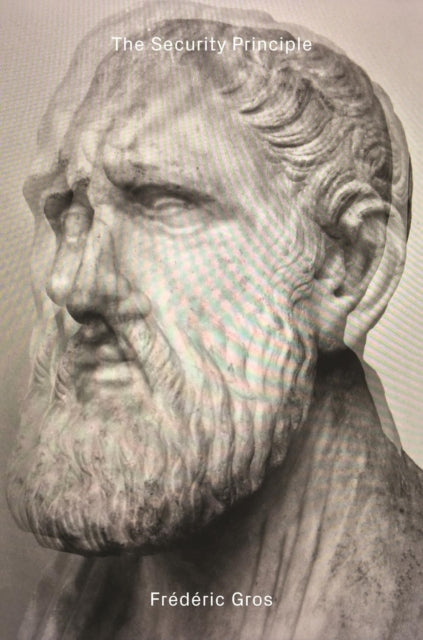 Frederic Gros - Security Principle : From Serenity to Regulation - Pap