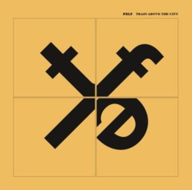 Felt - TRAIN ABOVE THE CITY - CD