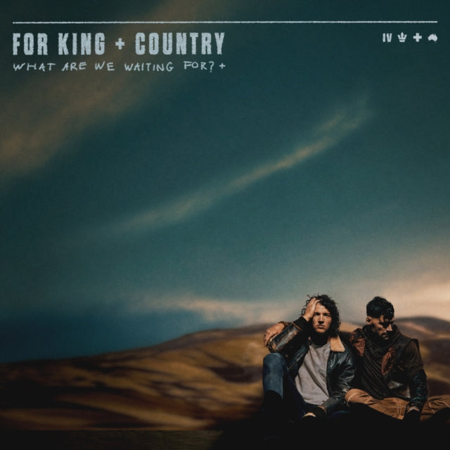 For King & Country - What Are We Waiting For?+ CD  RELEASE DATE 15/09/23