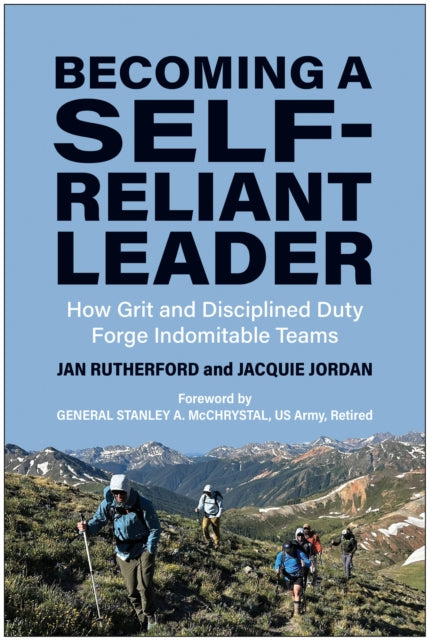 Stanley A. McChrysta - Becoming a Self-Reliant Leader : How Grit and D