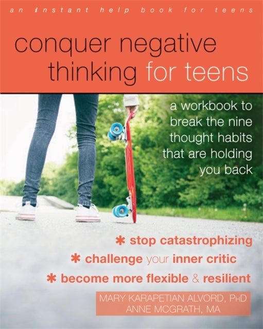 Anne McGrath - Conquer Negative Thinking for Teens : A Workbook to Bre