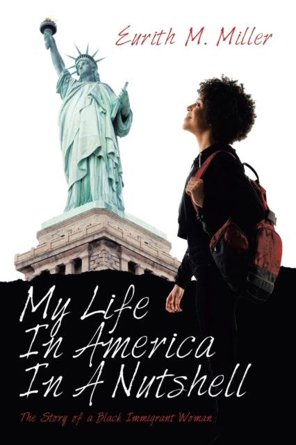 Miller - My Life in America in a Nutshell  The Story of a Black Immigr
