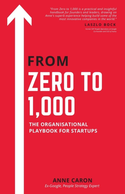 Caron - From Zero To 1,000  The Organisational Playbook For Startups -