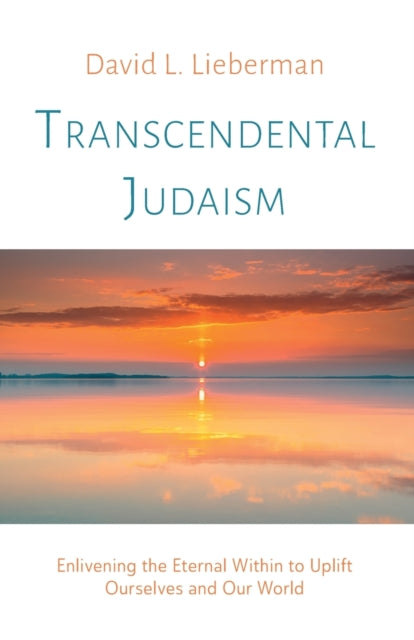 Lieberman - Transcendenta Judaism  Enivening the Eterna Within to Upif