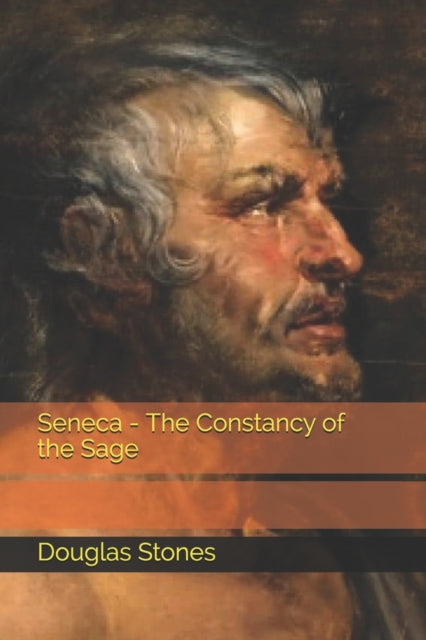 Stones - Seneca - The Constancy of the Sage - New paperback or softbac