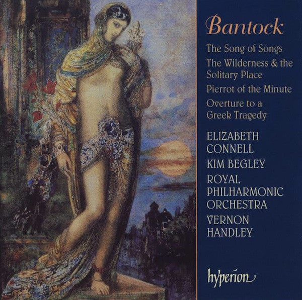 Granville Bantock - Song Of Songs / The Wilderness & The Solitary Pla