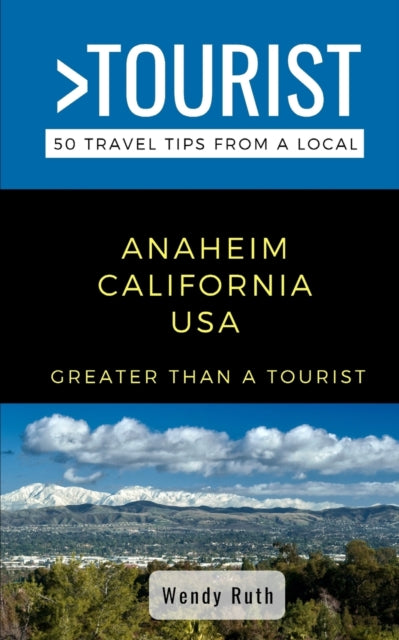 ourist - - Anaheim California USA   50 Travel Tips from a Local - New