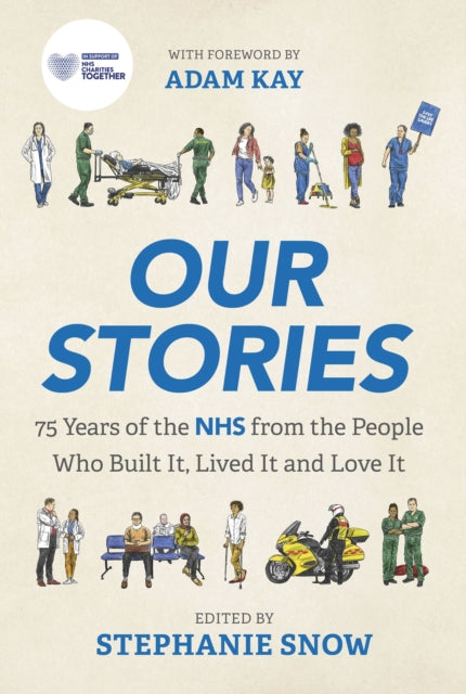 Adam Kay - Our Stories : 75 Years of the NHS from the People Who Built