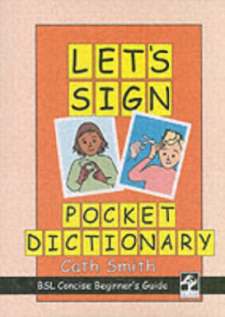 Cath Smith - Let's Sign Pocket Dictionary : BSL Concise Beginner&#