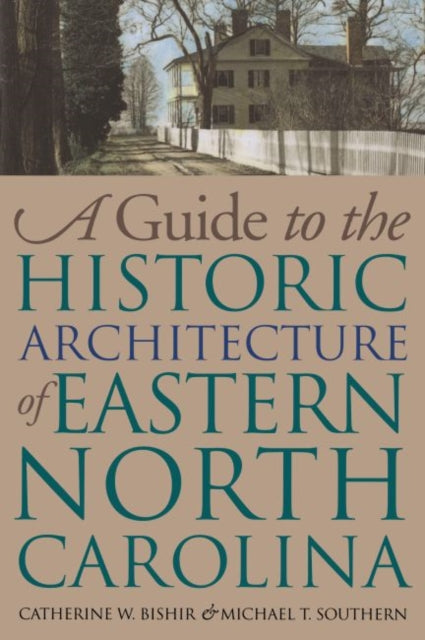 Bishir - A Guide to the Historic Architecture of Eastern North Carolin
