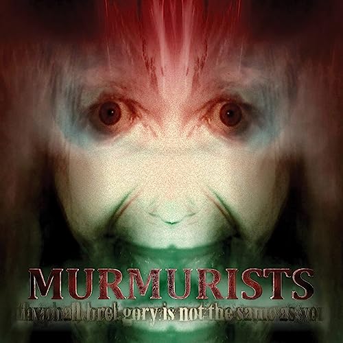 Murmurists - ithyphall.brel.gory is not the same as you - CD