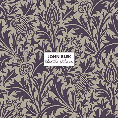 John Blek - Thistle & Thorn - New CD