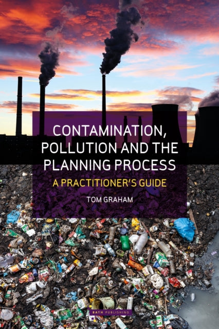 Tom Graham - Contamination, Pollution & the Planning Process : A Pract