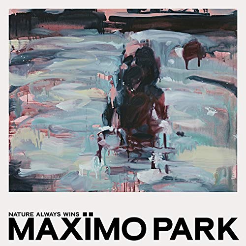 MAXIMO PARK - NATURE ALWAYS WINS - New CD ALBUM