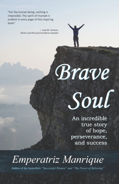Manriqu - Brave Soul  An incredible true story of hope, perseverance,