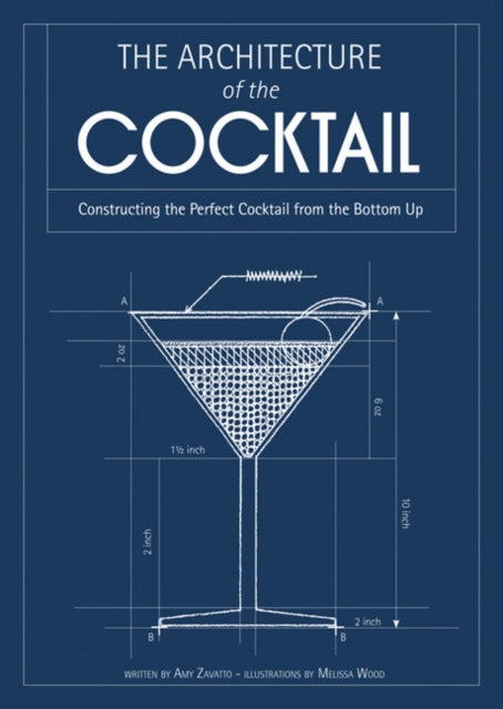 Amy Zavatto - Architecture of the Cocktail : Constructing the Perfect