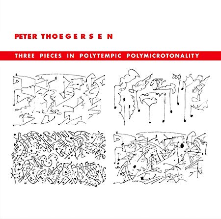 Peter Thoegersen - Three Pieces in Polytempic Polymicrotonality - CD