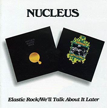 Nucleus - Elastic Rock / We'll Talk About It Later - CD