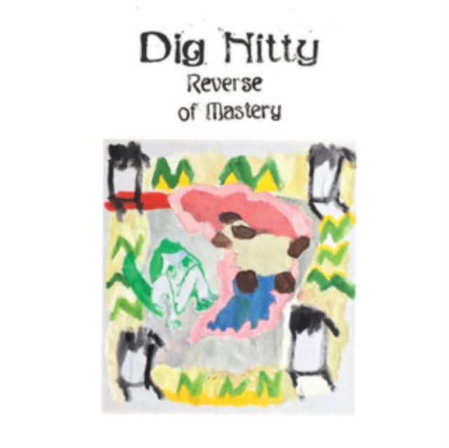 DIG NITTY - REVERSE OF MASTERY - Vinyl Record