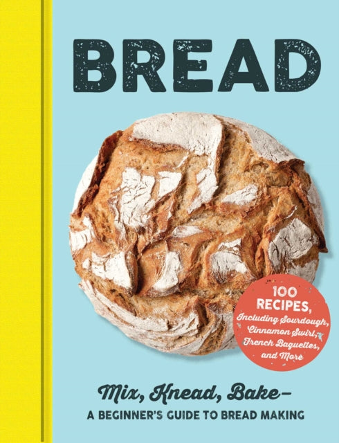 Adams Media - Bread : Mix, Knead, Bake-A Beginner&#39;s Guide to Bread