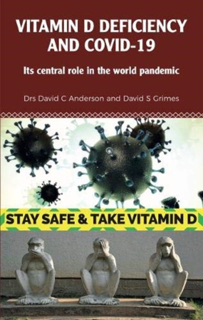 Dr David S Grimes - Vitamin D Deficiency and Covid-19 : Its Central Ro