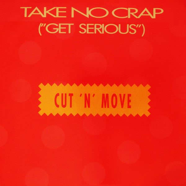 Cut 'N' Move - Take No Crap (Get Serious) - Used Vinyl Record 7"
