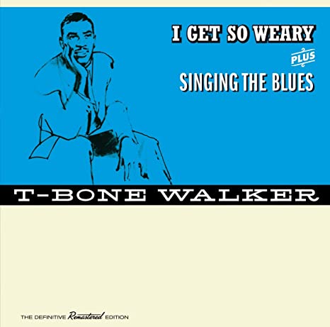 T-Bone Walker - I Get So Weary + Singing The Blues, The Definitive Rem