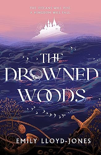 Emily Lloyd-Jones - Drowned Woods : The Sunday Times bestselling and d