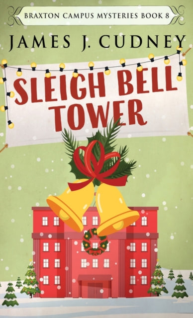 Cudney - Sleigh Bell Tower  Murder at the Campus Holiday Gala - New ha