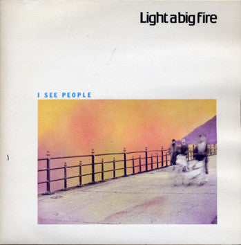 Light A Big Fire - I See People - Used Vinyl Record 7"