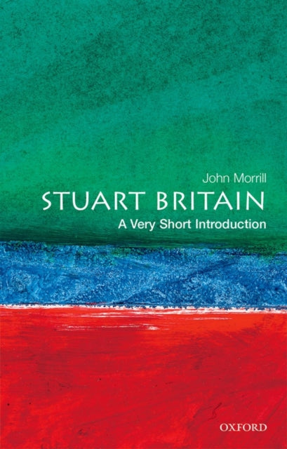 John Morrill - Stuart Britain: A Very Short Introduction - Paperback
