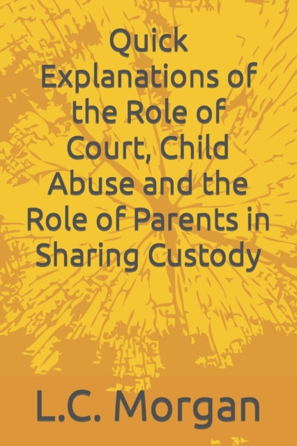 Morgan LCSW - Quick Explanations of the Role of Court, Child Abuse and