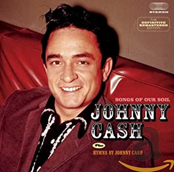 JOHNNY CASH - SONGS OF OUR SOIL / HYMNS BY J - CD
