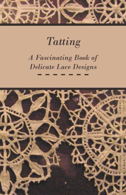 Anon - Tatting - A Fascinating Book of Delicate Lace Designs - New pap
