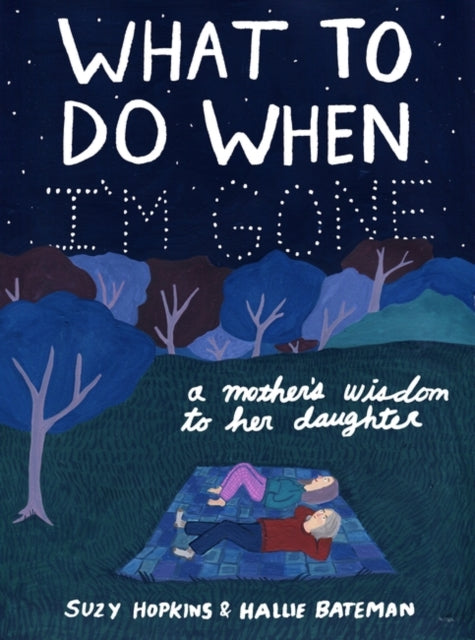 Suzy Hopkins - What to Do When I'm Gone : A Mother's Wisdom to