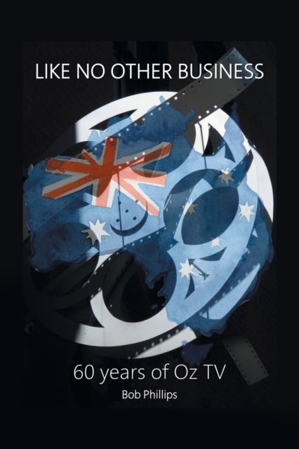 Phillips - Like No Other Business  60 Years Of OZ TV - New paperback o