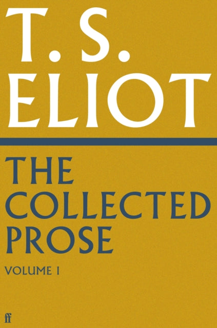T.S. Eliot - Collected Prose of  Volume 1 - Hardback