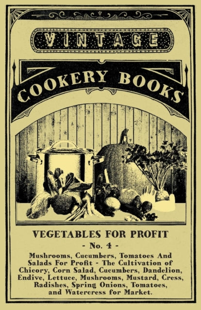Anon. - Vegetables For Profit - No. 4: Mushrooms, Cucumbers, Tomatoes