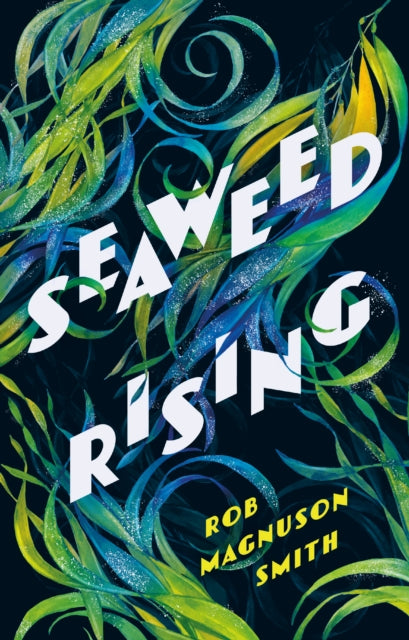 Rob Magnuson Smith - Seaweed Rising - Hardback