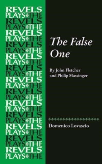 False One : By John Fletcher and Philip Massinger - Hardback