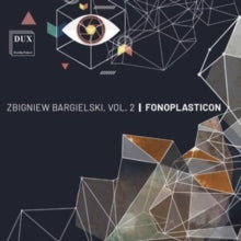 Zbigniew Bargielski, Vol. 2 - Fonoplasticon - CD
